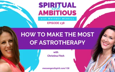 Ep 138: How To Make The Most Of Astrotherapy With Christina Fitch